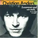 7inch Vinyl Single - Christian Anders - Zusammen Sind Wir Stark