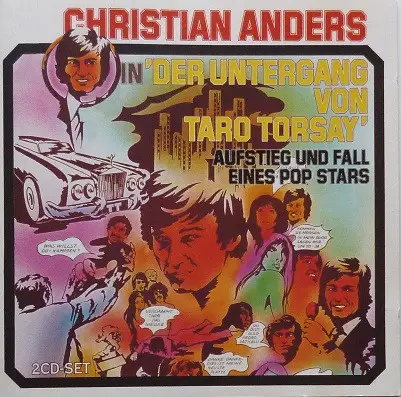Christian Anders - 'Der Untergang Von Taro Torsay' - Aufstieg Und Fall Eines Pop Stars