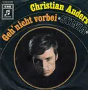 7inch Vinyl Single - Christian Anders - Geh' Nicht Vorbei / Sylvia
