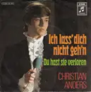 7inch Vinyl Single - Christian Anders - Ich Lass' Dich Nicht Geh'n