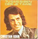 7inch Vinyl Single - Christian Adam - Tu Sais Si Bien Dire Je T'aime