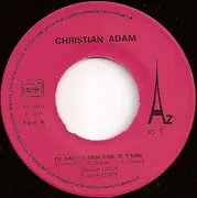 7inch Vinyl Single - Christian Adam - Tu Sais Si Bien Dire Je T'aime
