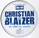 12inch Vinyl Single - Christian Blaizer - All I Want (The Remixes) - promo