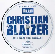 12inch Vinyl Single - Christian Blaizer - All I Want (The Remixes) - promo