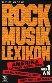 Christian Graf - Rockmusik - Lexikon Band 1 A-K Amerika. Australien, Karibik, Afrika. 620 Gruppen und Solisten