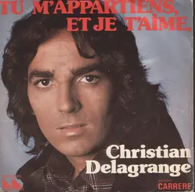 Christian Delagrange - Tu M'appartiens, Et Je T'aime