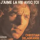 7inch Vinyl Single - Christian Delagrange - J'aime La Vie Avec Toi