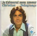 7inch Vinyl Single - Christian Delagrange - Je T'Aimerai Mon Amour