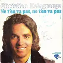 7inch Vinyl Single - Christian Delagrange - Ne T'En Va Pas, Ne T'En Va Pas