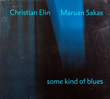 Christian Elin , Maruan Sakas - some kind of blues