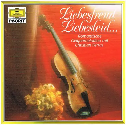 Schumann / Schubert / Mendelssohn / Kreisler a.o. - Liebesfreud Liebesleid... (Romantische Geigenmelodien Mit Christian Ferras)