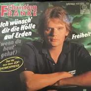 Christian Franke - Ich Wünsch' Dir Die Hölle Auf Erden (Wenn Du Heut' Gehst)