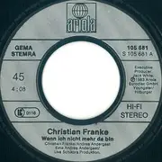 7inch Vinyl Single - Christian Franke - Wenn Ich Nicht Mehr Da Bin