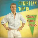7inch Vinyl Single - Christian König - Ciao, Ciao, Ciao