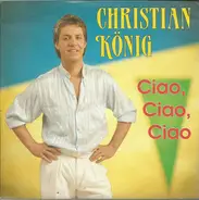 Christian König - Ciao, Ciao, Ciao