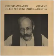 LP - Christian Kaiser - Musik aus fünf Jahrhunderten