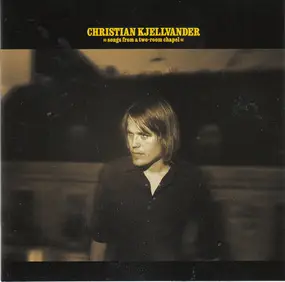 christian kjellvander - Songs From A Two-Room Chapel