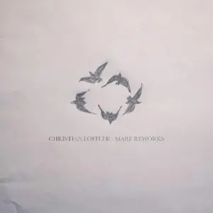 CHRISTIAN LÖFFLER - Mare Reworks