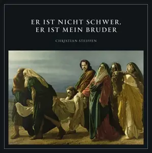 Christian Steiffen - Er ist nicht schwer,er ist mein Bruder (7'')