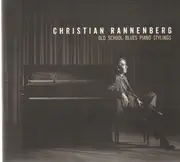 CD - Christian Rannenberg - Old School Blues Piano Stylings - Digipak