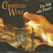 Christian Wolf - Du Bist Wie Feuer