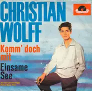 Christian Wolff - Komm Doch Mit / Einsame See