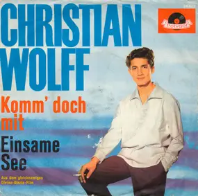 Christian Wolff - Komm Doch Mit / Einsame See