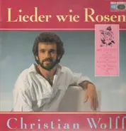 Christian Wolff - Lieder Wie Rosen