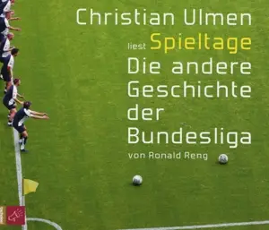 Christian Ulmen - Spieltage: Die Andere Geschichte der Bundesliga
