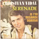 7inch Vinyl Single - Christian Vidal - Sérénade / Je T'ai Regardé Dormir
