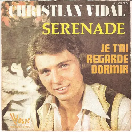 Christian Vidal - Sérénade / Je T'ai Regardé Dormir