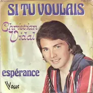 Christian Vidal - Si Tu Voulais