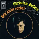 7inch Vinyl Single - Christian Anders - Geh' Nicht Vorbei / Sylvia
