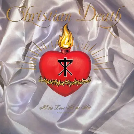 Christian Death - All The Love All The Hate (Part One: All The Love)