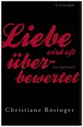 Christiane Rösinger - Liebe wird oft überbewertet: Ein Sachbuch