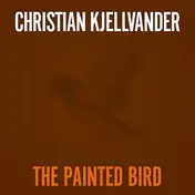 christian kjellvander - The Painted Bird/Lady Came From Bal