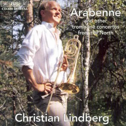 Christian Lindberg - Arabenne und Andere Posaunenkonzerte