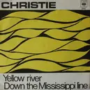 7inch Vinyl Single - Christie - Yellow River / Down The Mississippi Line