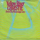 7inch Vinyl Single - Christie - Yellow River / Down The Mississippi Lane