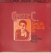 Christie C. - Keep Me Hanging On/ Don't You Want Your Money Back