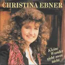 7inch Vinyl Single - Christina Ebner - Kleine Wunder Sieht Man Nicht