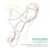 Christina Kubisch - La Ville Magnétique / The Magnetic City