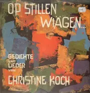 Christine Koch - Op Stillen Wiägen...Gedichte Und Lieder Von Christine Koch