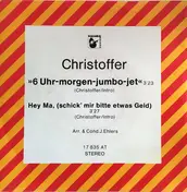 Christoffer - 6 Uhr-Morgen-Jumbo-Jet / Hey Ma, (Schick' Mir Bitte Etwas Geld)