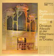 Christoph Albrecht - Bachs Orgelwerke auf Silbermannorgeln 8