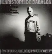 Christoph Debabalon - If You're Into It, I'm Out of It