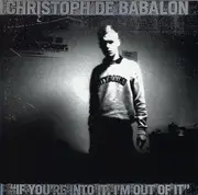 CD - Christoph De Babalon - If You're Into It, I'm Out Of It