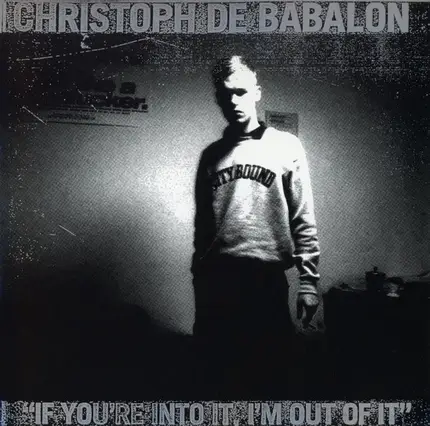 Christoph De Babalon - If You're Into It, I'm Out Of It