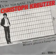 Christoph Kreutzer - Es Ist Mir Ganz Egal