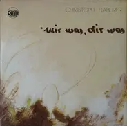 Christoph Haberer - Mir Was, Dir Was